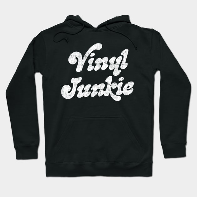 Vinyl Junkie / Vinyl Records Geek Hoodie by DankFutura